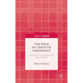 The Role of Creative Ignorance: Portraits of Path Finders and Path Creators