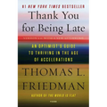 Thank You for Being Late: An Optimist's Guide to Thriving in the Age of Accelerations (Version 2.0, with a New Afterword)