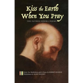 Kiss the Earth When You Pray: The Father Zosima Poems: Forty-Two Meditations and a Prayer