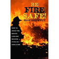 Be Fire Safe: How to Avoid Fire, Reduce Loss, and Recover from Insurance If You Have a Fire