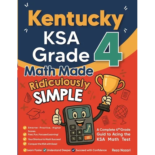 Kentucky KSA Grade 4 Math Made Ridiculously Simple: A Comprehensive 4th Grade Guide to Acing KSA Math