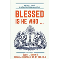 Blessed Is He Who ...: Models of Catholic Manhood