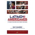 Latino Americanos: El legado de 500 años que dio forma a una nación
