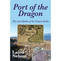 Port of the Dragon: The Lost Harbor of Sir Francis Drake