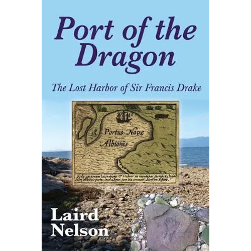 Port of the Dragon: The Lost Harbor of Sir Francis Drake