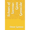 Echoes of Sorrow: Gaza Genocide
