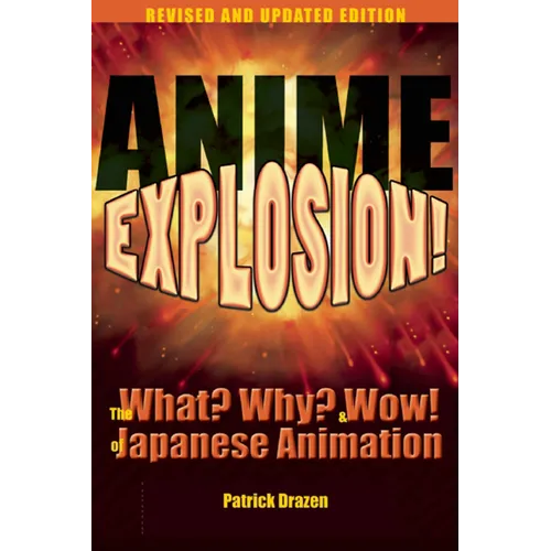 Anime Explosion!: The What? Why? & Wow! of Japanese Animation