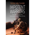 Impotent Warriors: Perspectives on Gulf War Syndrome, Vulnerability and Masculinity