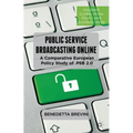 Public Service Broadcasting Online: A Comparative European Policy Study of PSB 2.0