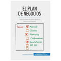 El plan de negocios: Cómo crear un plan óptimo para su empresa