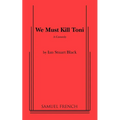We Must Kill Toni