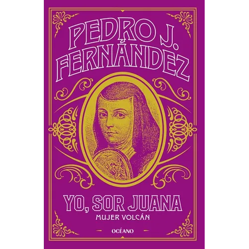 Yo, Sor Juana / I Am, Sister Juana: Mujer Vocán / Volcano Woman