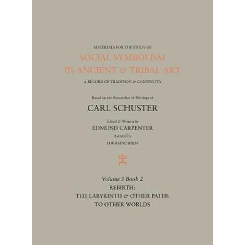 Social Symbolism in Ancient & Tribal Art: Rebirth: The Labyrinth & Other Paths to Other Worlds