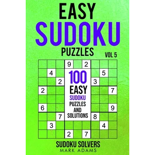 Easy Sudoku Puzzles: 100 Easy Sudoku Puzzles And Solutions