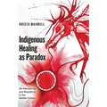 Indigenous Healing as Paradox: Re-Membering and Biopolitics in the Settler Colony