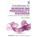 Dramatherapy for Borderline Personality Disorder: Empowering and Nurturing people through Creativity