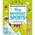 My Encyclopedia of Very Important Sports: For Little Athletes and Fans Who Want to Know Everything