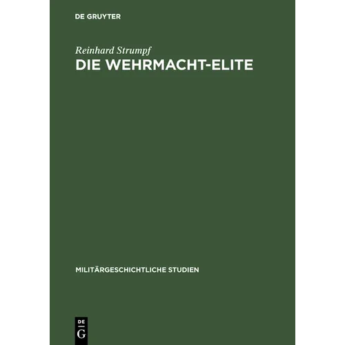 Die Wehrmacht-Elite: Rang- Und Herkunftsstruktur Der Deutschen Generale Und Admirale 1933-1945