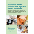 Behavioral Health Services with High-Risk Infants and Families: Meeting the Needs of Patients, Families, and Providers in Fetal, Neonatal Intensive Ca