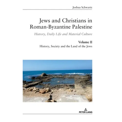 Jews and Christians in Roman-Byzantine Palestine (vol. 2): History, Daily Life and Material Culture