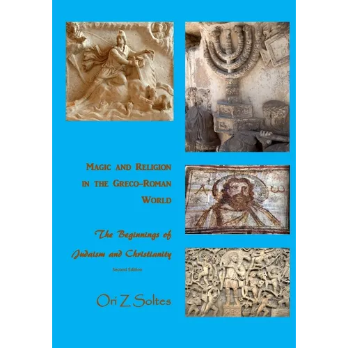 Magic and Religion in the Greco-Roman World: The Beginnings of Judaism and Christianity