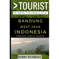 Greater Than a Tourist - Bandung West Java Indonesia: 50 Travel Tips from a Local