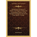 Metaphysical Thesaurus Of Positive And Negative Words And Chronological History Of The Metaphysical Religious Movements From 500 B.C. To Date