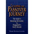 Leading the Passover Journey: The Seder's Meaning Revealed, the Haggadah's Story Retold