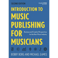 Introduction to Music Publishing for Musicians: Business and Creative Perspectives for the New Music Industry