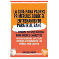 La Guía para Padres Primerizos sobre el Entrenamiento para Ir al Baño: El Manual Sin Prejuicios para Padres Exhaustos - Obtenga Claridad, Omita las Ba