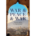 War & Peace & War: Twenty Years in Afghanistan