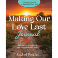 Making Our Love Last Journal: Rediscovery, Rebuilding and Learning to Love Again
