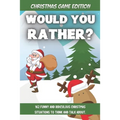 Would You Rather Christmas Game Edition: A Fun Challenging Questions for Kids Teens and The Whole Family (Perfect Stocking Stuffer Ideas)