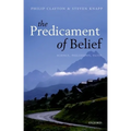 Predicament of Belief: Science, Philosophy, Faith
