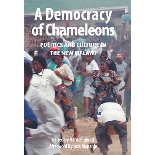 A Democracy of Chameleons. Politics and Culture in the New Malawi