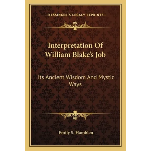 Interpretation Of William Blake's Job: Its Ancient Wisdom And Mystic Ways
