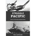 Struggle Pacific: Book 3 of the Pacific Alternate Series