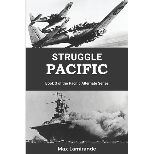 Struggle Pacific: Book 3 of the Pacific Alternate Series