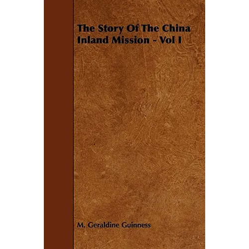 The Story of the China Inland Mission - Vol I