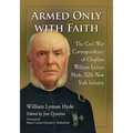 Armed Only with Faith: The Civil War Correspondence of Chaplain William Lyman Hyde, 112th New York Infantry
