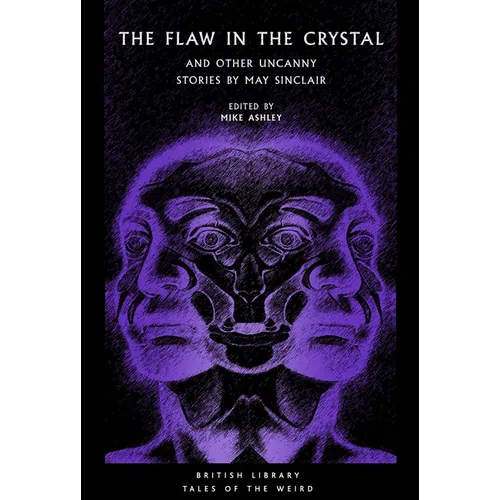 The Flaw in the Crystal: And Other Uncanny Stories by May Sinclair