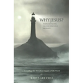 Why Jesus?: Navigating His Transformative Message