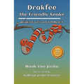 Drakfee the Friendly Snake: Drakfee Gets a Glad Heart