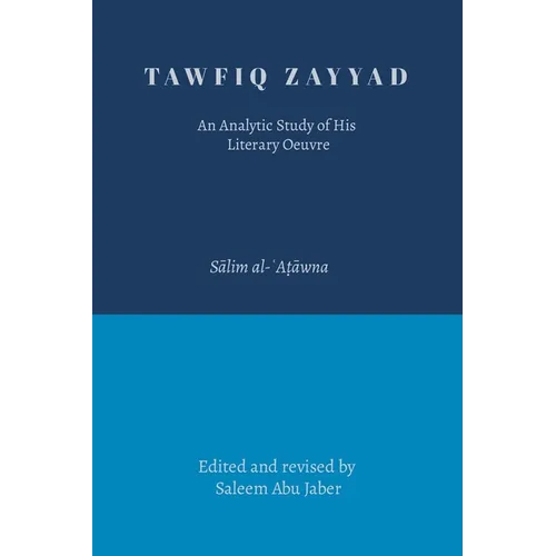 Tawfiq Zayyad: An Analytic Study of His Literary Oeuvre