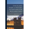 Our Island Story, a History of England for Boys and Girls