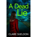 A Dead Lie: An utterly addictive crime thriller full of twists