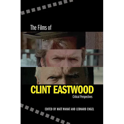 The Films of Clint Eastwood: Critical Perspectives