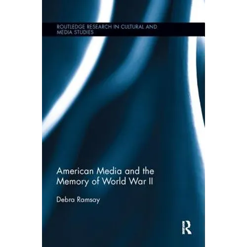 American Media and the Memory of World War II