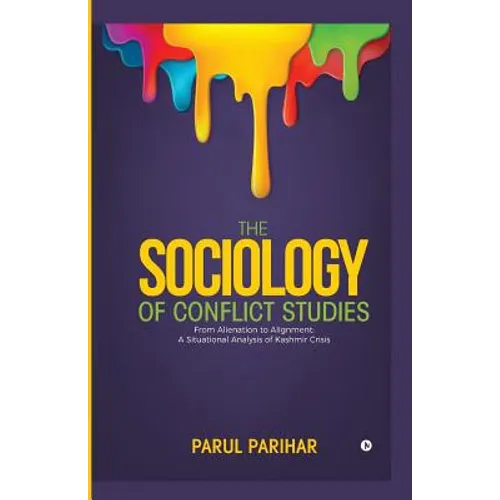 The Sociology of Conflict Studies: From Alienation to Alignment: A situational analysis of Kashmir crisis