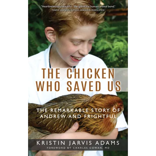 The Chicken Who Saved Us: The Remarkable Story of Andrew and Frightful